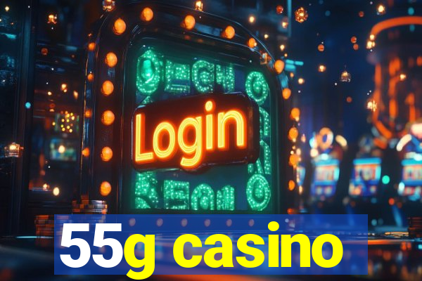 55g casino